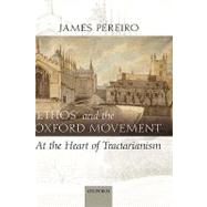 `Ethos' and the Oxford Movement At the Heart of Tractarianism