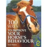 100 Ways To Improve Your Horse's Behavior