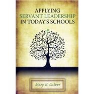 Applying Servant Leadership in Today's Schools