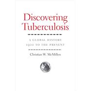 Discovering Tuberculosis: A Global History, 1900 to the Present