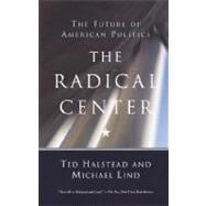 The Radical Center The Future of American Politics