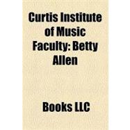 Curtis Institute of Music Faculty : Betty Allen, Margaret Harshaw, Jorge Bolet, Anton Torello, Carter Brey, Alexander Mccurdy, Sylvan Levin