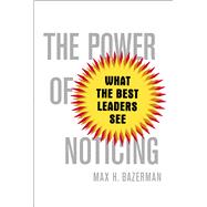 The Power of Noticing What the Best Leaders See