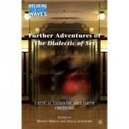 Further Adventures of The Dialectic of Sex Critical Essays on Shulamith Firestone