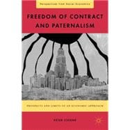 Freedom of Contract and Paternalism Prospects and Limits of an Economic Approach