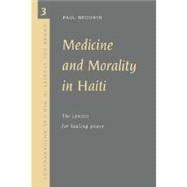 Medicine and Morality in Haiti : The Contest for Healing Power