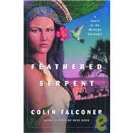 Feathered Serpent : A Novel of the Mexican Conquest