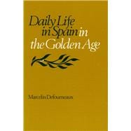 Daily Life in Spain in the Golden Age