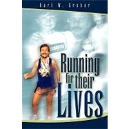 Running for their Lives : The story of how one man ran 52 marathons in 52 weeks to help cure Leukemia!
