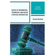 Access to Information, Technology, and Justice A Critical Intersection