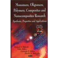Monomers, Oligomers, Polymers, Composites, and Nanocomposites Research: Synthesis, Properties and Applications