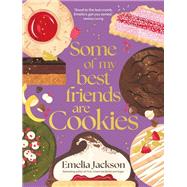 Some of My Best Friends are Cookies Recipes for baking perfection