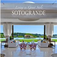 Sotogrande: Living in Great Style: Beautiful Homes in Spain's Most Exclusive Coastal City