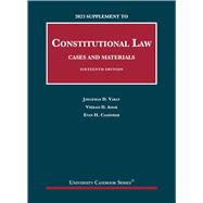 Constitutional Law, Cases and Materials, 16th, 2023 Supplement(University Casebook Series)