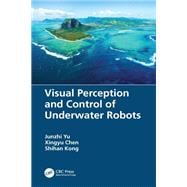 Visual Perception and Control of Underwater Robots