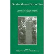 On the Mason-Dixon Line : An Anthology of Contemporary Delaware Writers,9780874130300