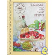 Preserving Our Italian Heritage : A Cookbook