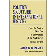 Politics and Culture in International History: From the Ancient Near East to the Opening of the Modern Age