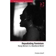 Repudiating Feminism: Young Women in a Neoliberal World