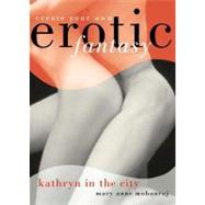 Kathryn in the City Create Your Own Erotic Fantasy