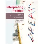 Interpreting Politics: Debating the Foundations and Objectives of Political Analysis
