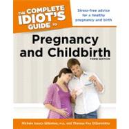 The Complete Idiot's Guide to Pregnancy and Childbirth, 3rdEdition