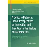 A Delicate Balance: Global Perspectives on Innovation and Tradition in the History of Mathematics