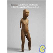 Oceania : Art of the Pacific Islands in the Metropolitan Museum of Art