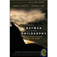 Batman and Philosophy The Dark Knight of the Soul