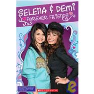 Selena & Demi:  Forever Friends