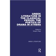 Greek Literature in the Classical Period: The Poetics of Drama in Athens