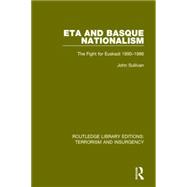 ETA and Basque Nationalism (RLE: Terrorism & Insurgency): The Fight for Euskadi 1890-1986