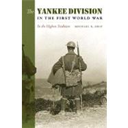 The Yankee Division In The First World War