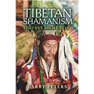 Tibetan Shamanism Ecstasy and Healing