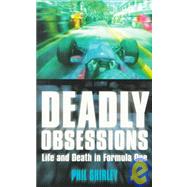 Deadly Obsessions : Life and Death in Formula One
