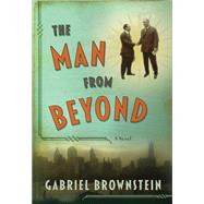 The Man from Beyond A Novel