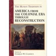 The Human Tradition in America from the Colonial Era Through Reconstruction
