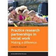 Practice Research Partnerships in Social Work