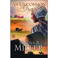 An Uncommon Grace A Novel
