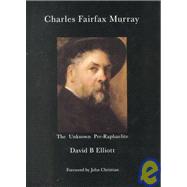Charles Fairfax Murray: The Unknown Pre-Raphaelite