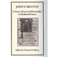 Culture, Power and Personality in Medieval France John F. Benton