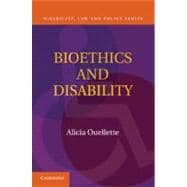 Bioethics and Disability: Toward a Disability-Conscious Bioethics