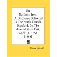 Northern Iron : A Discourse Delivered in the North Church, Hartford, on the Annual State Fast, April 14, 1854 (1854)