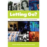 Letting Go?: Sharing Historical Authority in a User-Generated World