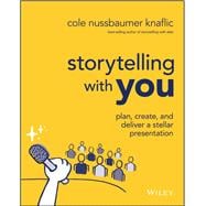 Storytelling with You Plan, Create, and Deliver a Stellar Presentation,9781394160303