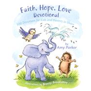 Faith, Hope, Love Devotional (padded) 100 Devotions for Kids and Parents to Share