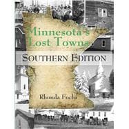 Minnesota's Lost Towns Southern Edition