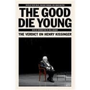 The Good Die Young The Verdict on Henry Kissinger