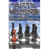 The Art of the Law School Transfer A Guide to Transferring Law Schools