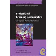 Professional Learning Communities Divergence, Depth and Dilemmas